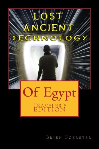 Lost Ancient High Technology Of Egypt Traveler's Edition