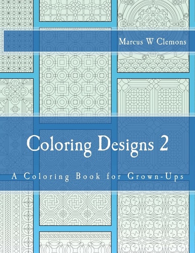Coloring Designs 2 A Coloring Book for Grown-Ups