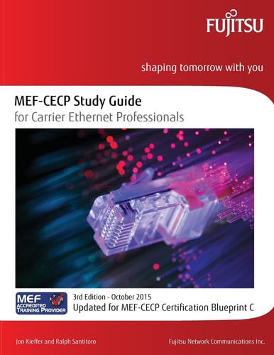 MEF-CECP Study Guide for Carrier Ethernet Professionals Updated for MEF-CECP Certification Blueprint C