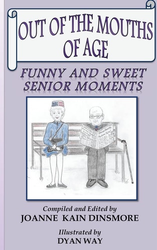 Out of the Mouths of Age Funny and Sweet Senior Moments