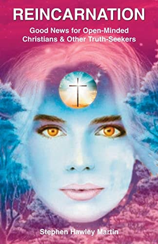 Reincarnation Good News for Open-Minded Christians and Other Truth-Seekers