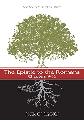 The Epistle to the Romans, Vol. 2 Exegetical Outlines for Bible Study