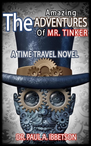The Amazing Adventures of Mr. Tinker A Time Travel Novel