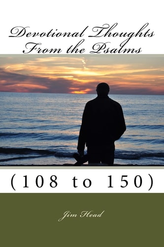 Devotional Thoughts From The Psalms (108-150)