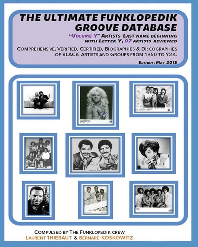 The ULTIMATE FUNKLOPEDIK GROOVE DATABASE Volume Y Artists Last Name Beginning by Letter Y , 97 Artists Reviewed