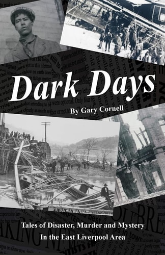 Dark Days Tales of Disaster, Murder and Mystery in the East Liverpool Area