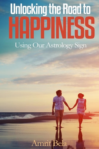 Astrology Unlocking The Road To Happiness: Using Our Astrology Sign