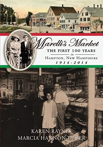 Marelli's Market 2nd Edition The First 100 Years in Hampton, New Hampshire 1914-2014