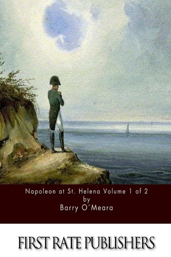 Napoleon at St. Helena Volume 1 Of 2