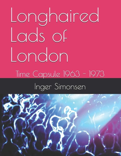 Longhaired Lads of London Time Capsule 1963 - 1973