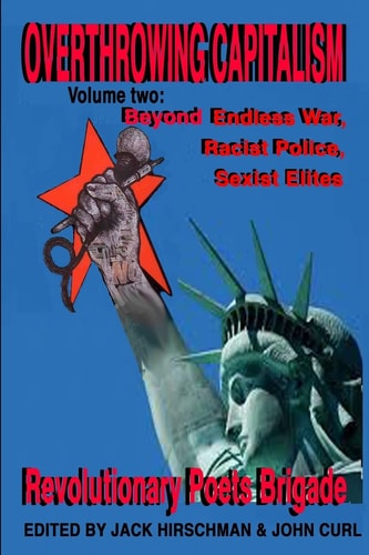Overthrowing Capitalism Beyond endless war, racist police, sexist elites. Volume two