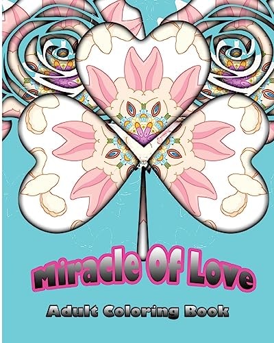 Miracle Of Love Adult Coloring Book