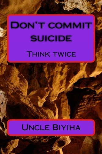 Don't Commit Suicide Think Twice