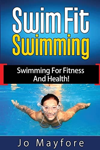 Swim Fit Swimming Swimming for Fitness and Health!