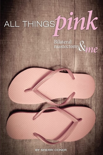 All Things Pink Bilateral Masectomy & Me