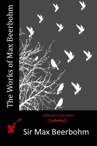The Works of Max Beerbohm