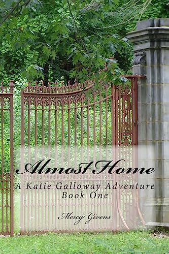 Almost Home A Katie Galloway Adventure Book One