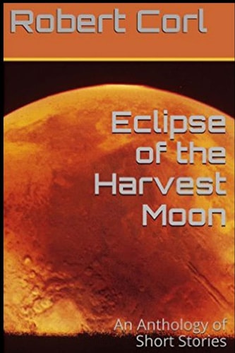 Eclipse of the Harvest Moon An Anthology of Short Stories