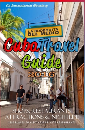 Cuba Travel Guide 2016 Shops, Restaurants, Attractions and Nightlife