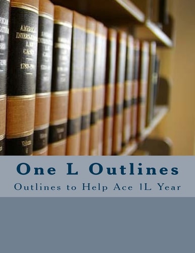 One L Outlines Outlines to Help Ace 1L Year