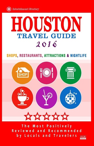 Houston Travel Guide 2016 Shop, Restaurants, Attractions & Nightlife in Houston