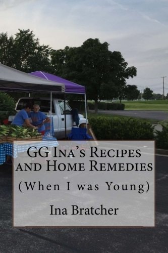 GG Ina's Recipes and Home Remedies (When I Was Young)