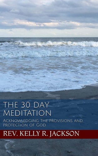 The 30 Day Meditation Acknowledging the Provisions and Protection of God