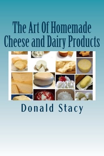The Art Of Homemade Cheese and Dairy Products