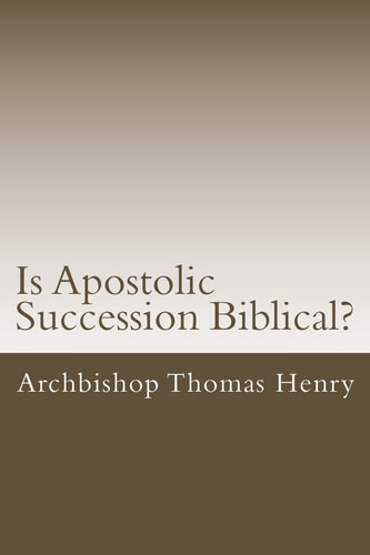 Is Apostolic Succession Biblical?