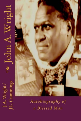 John A. Wright Autobiography of a Blessed Man