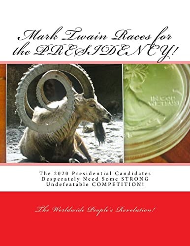 Mark Twain Races for the PRESIDENCY! The 2016 Presidential Candidates Desperately Need Some STRONG Undefeatable COMPETITION!