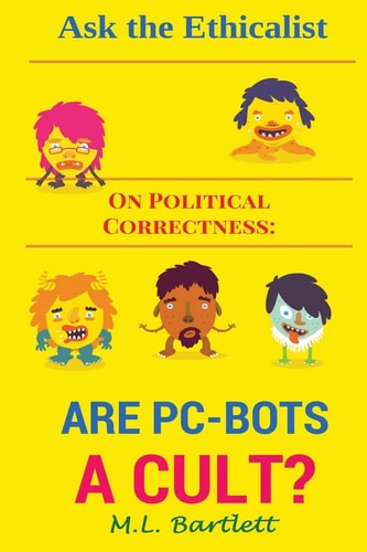 Ask the Ethicalist On Political Correctness Are PC-Bots a Cult?