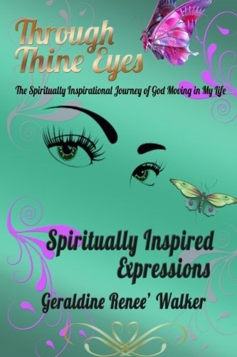 Through Thine Eyes - The Spiritual Inspiration of God Moving in My Life Spiritually Inspired Expressions