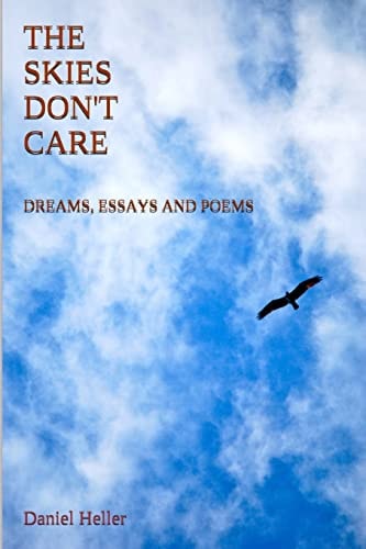 The Skies Don't Care Dreams, Essays and Poems