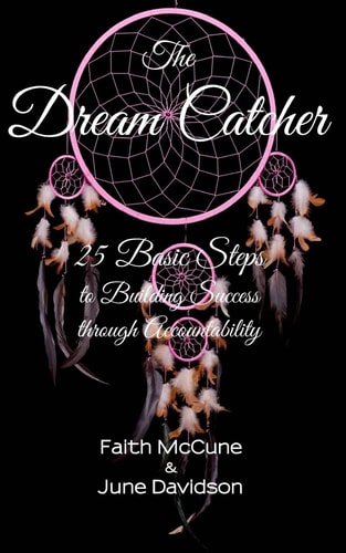 The Dream Catcher 25 Basic Steps to Building Success Through Accountability