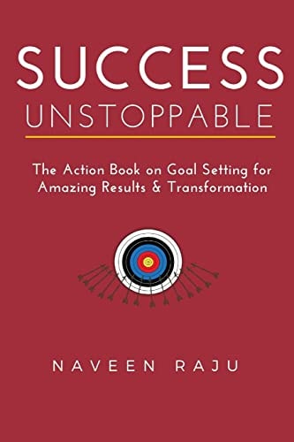 Success Unstoppable The Action Book on Goal Setting for Amazing Results and Transformation