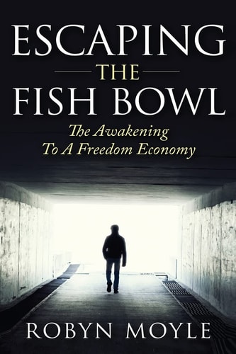 Escaping the Fish Bowl The Awakening to a Freedom Economy
