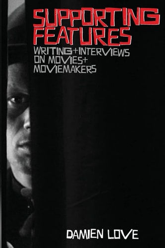 Supporting Features Writing + Interviews on Movies + Moviemakers