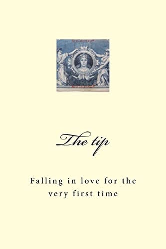 The Tip Falling in Love for the Very First Time
