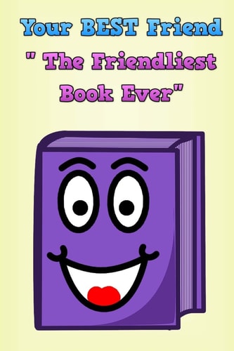 Your BEST Friend "The Friendliest Book Ever"