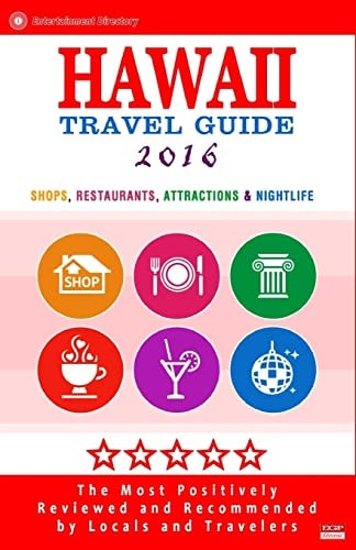Hawaii Travel Guide 2016 Shops, Restaurants, Attractions and Nightlife in Hawaii (City Travel Guide 2016)