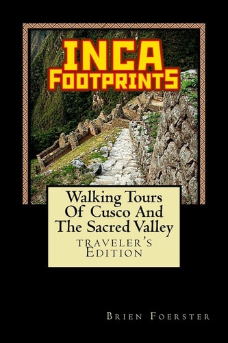 Inca Footprints Walking Tours Of Cusco And The Sacred Valley Of Peru