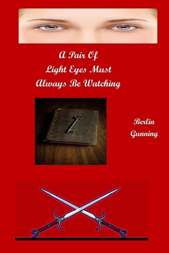 A Pair of Light Eyes Must Always Be Watching A Novel