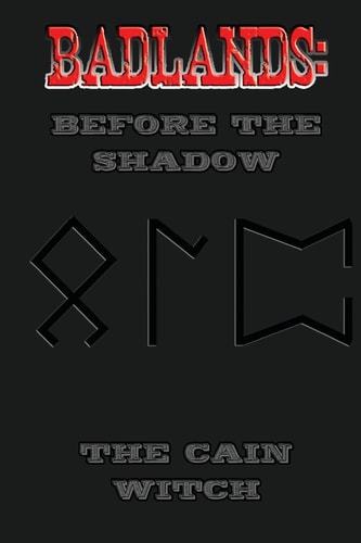 Badlands Before the Shadow: The Cain Witch