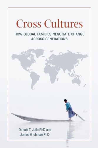 Cross Cultures How Global Families Negotiate Change Across Generations