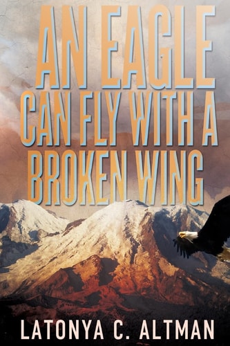 An Eagle Can Fly With A Broken Wing