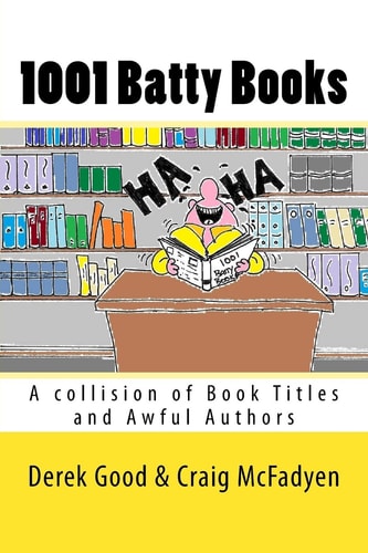 1001 Batty Books A Collision of Book Titles and Awful Authors