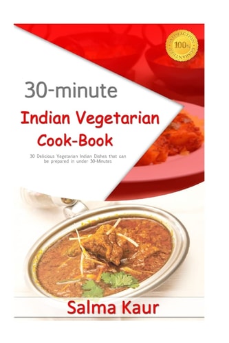 30-Minutes Indian Vegetarian Cook-Book 30 Delicious Vegetarian Indian Dishes That Can Be Prepared in Under 30-Minutes