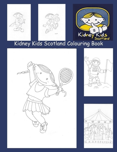 Kidney Kids Scotland Colouring Book These Colouring Books Are to Help Raise Money for Kidney Kids Scotland