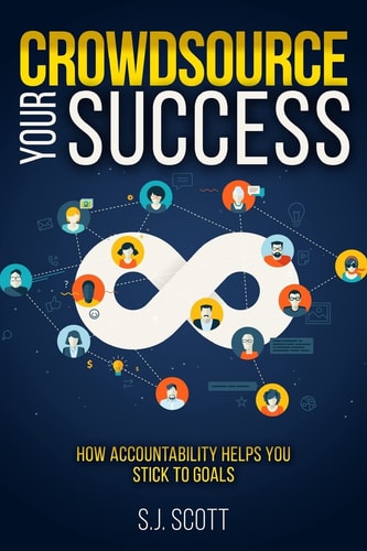 Crowdsource Your Success How Accountability Helps You Stick to Goals